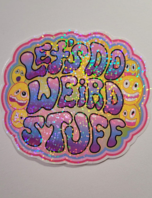 Let's Do Weird Stuff Holographic Sticker