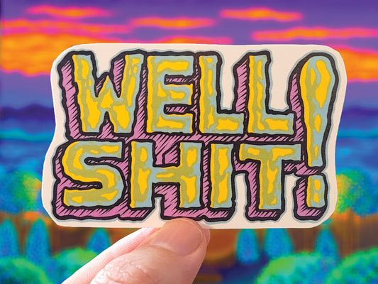 Funny Adult Language Sticker: Sarcastic Humor Decal-Well Shit